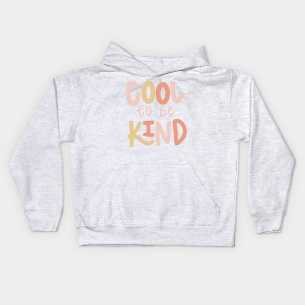 Its cool to be kind Kids Hoodie by mckhowdesign